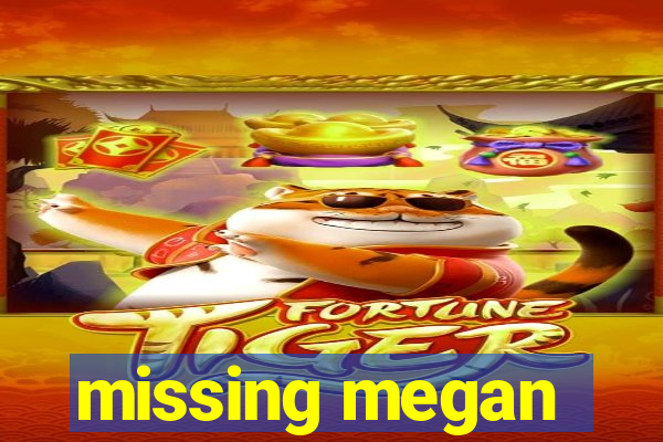 missing megan